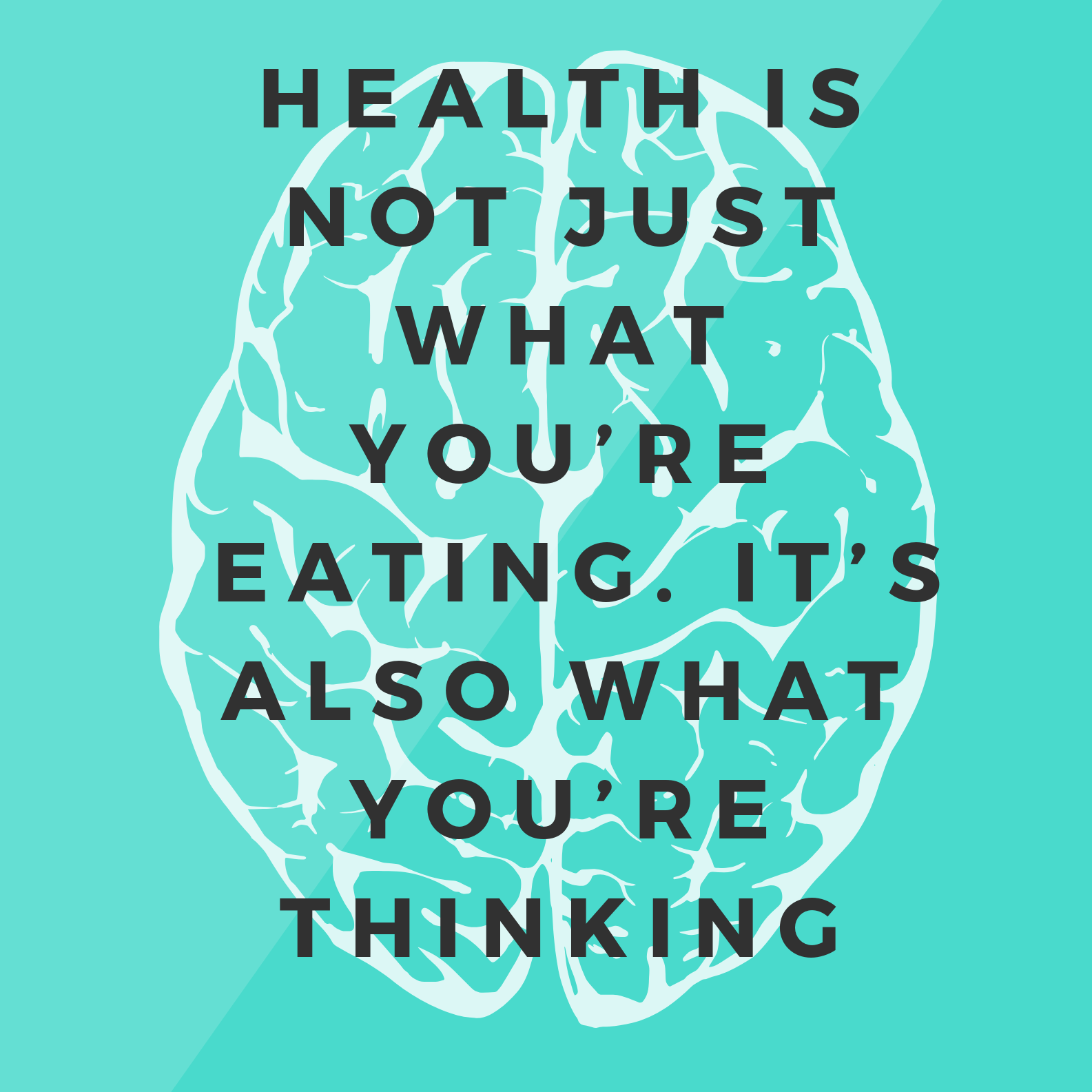 health-is-not-just-what-youre-eating.-its-also-what-yourre-thinking.png